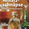 Ansatz-schnäpse - Liköre und Kräuterweine van Walter Gaigg - Afbeelding 2