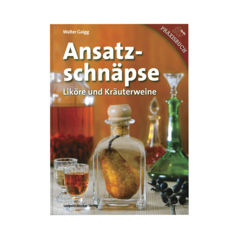 Ansatz-schnäpse - Liköre und Kräuterweine van Walter Gaigg